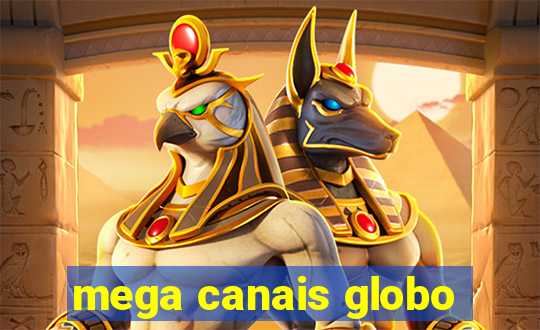 mega canais globo